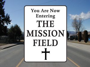 You Are Now Entering The Mission Field sign
